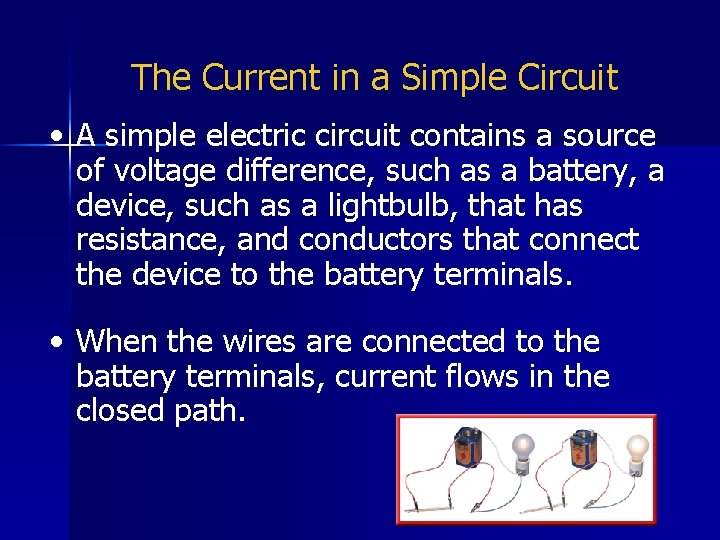 The Current in a Simple Circuit • A simple electric circuit contains a source