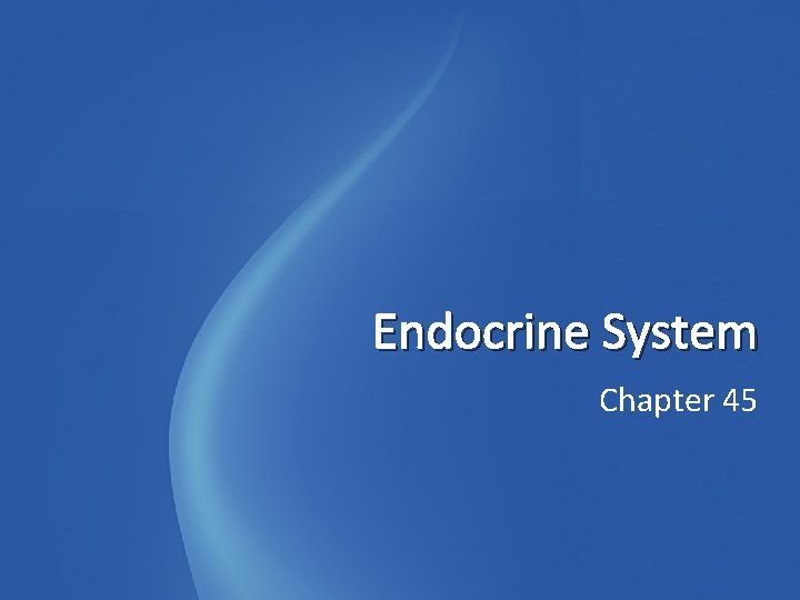 Endocrine System Chapter 45 