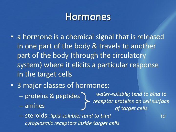 Hormones • a hormone is a chemical signal that is released in one part