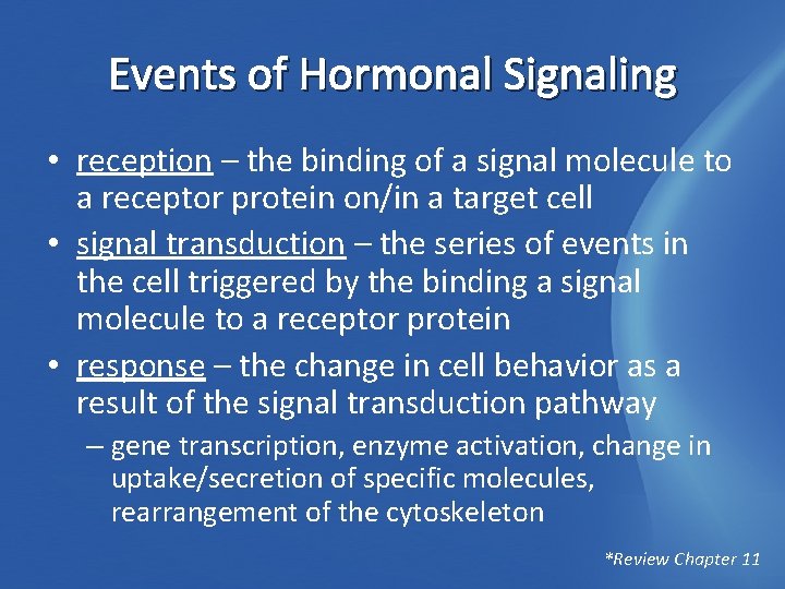 Events of Hormonal Signaling • reception – the binding of a signal molecule to