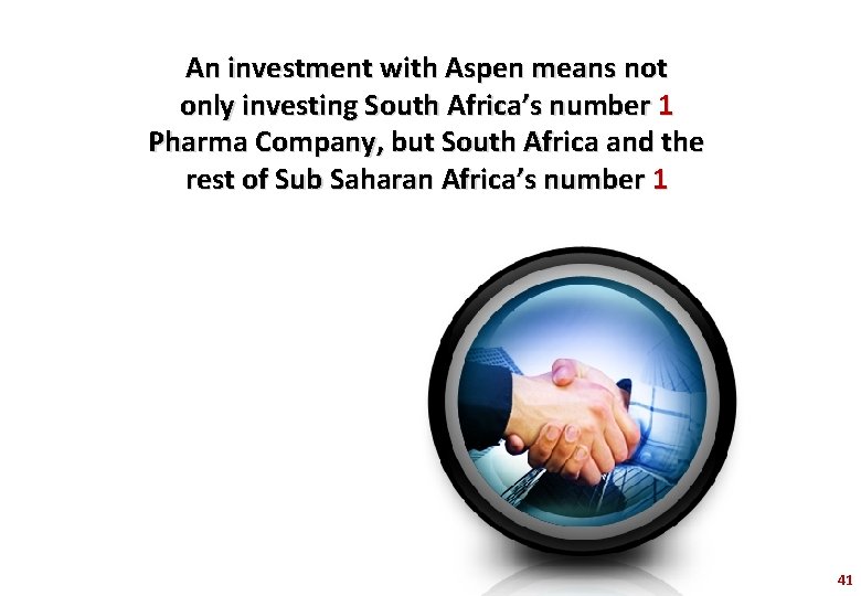 An investment with Aspen means not only investing South Africa’s number 1 Pharma Company,