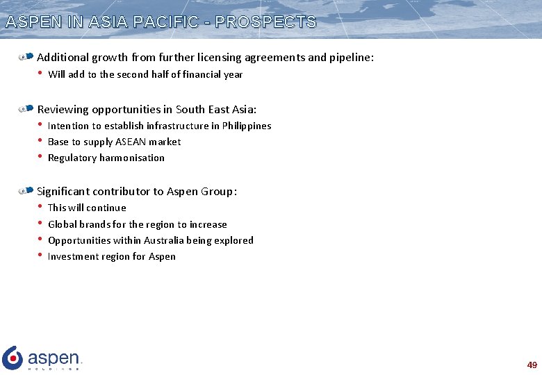 ASPEN IN ASIA PACIFIC - PROSPECTS Additional growth from further licensing agreements and pipeline: