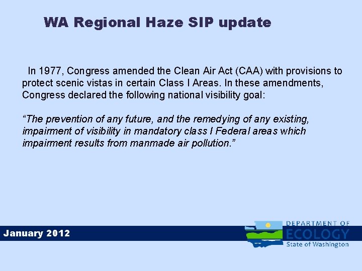 WA Regional Haze SIP update In 1977, Congress amended the Clean Air Act (CAA)