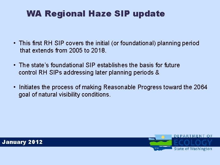 WA Regional Haze SIP update • This first RH SIP covers the initial (or