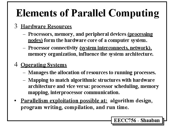 Elements of Parallel Computing 3 Hardware Resources – Processors, memory, and peripheral devices (processing