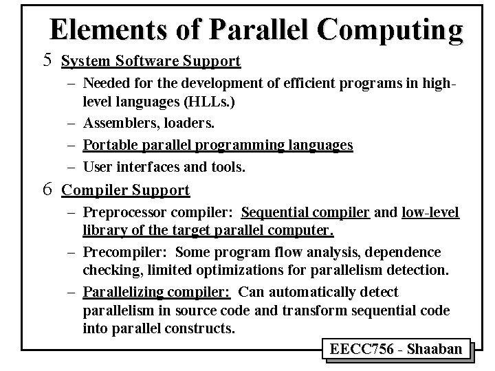 Elements of Parallel Computing 5 System Software Support – Needed for the development of