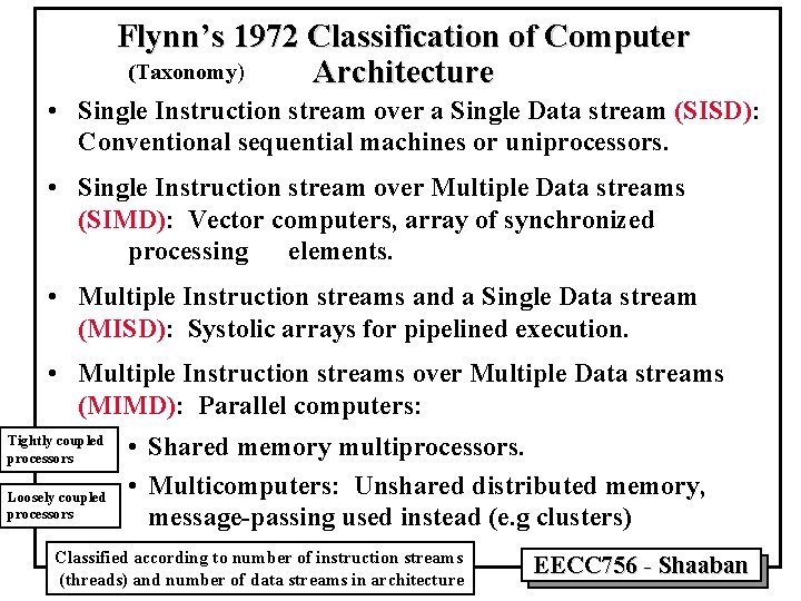 Flynn’s 1972 Classification of Computer (Taxonomy) Architecture • Single Instruction stream over a Single