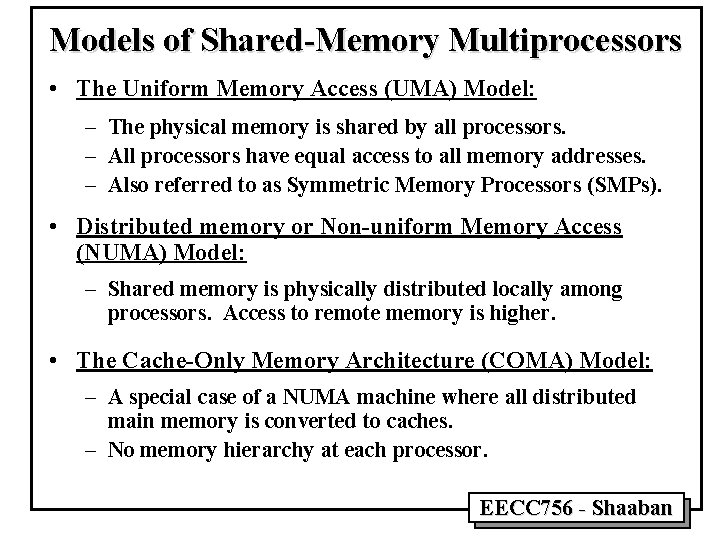 Models of Shared-Memory Multiprocessors • The Uniform Memory Access (UMA) Model: – The physical