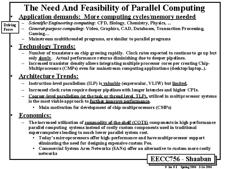 The Need And Feasibility of Parallel Computing • Application demands: More computing cycles/memory needed