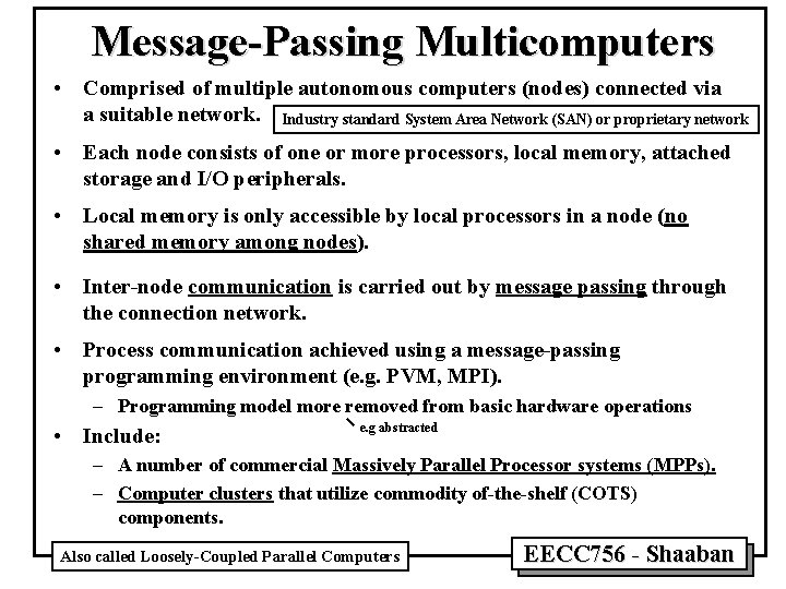 Message-Passing Multicomputers • Comprised of multiple autonomous computers (nodes) connected via a suitable network.
