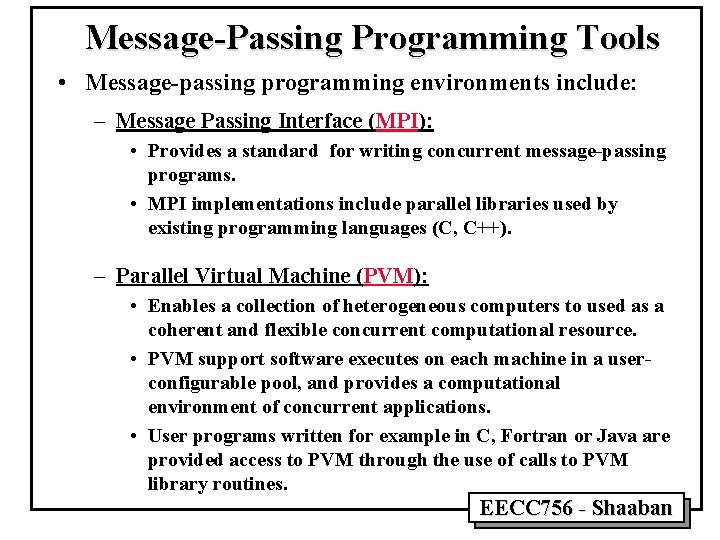 Message-Passing Programming Tools • Message-passing programming environments include: – Message Passing Interface (MPI): •