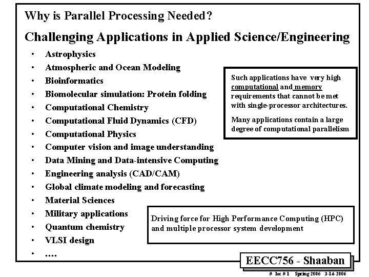 Why is Parallel Processing Needed? Challenging Applications in Applied Science/Engineering • • • •
