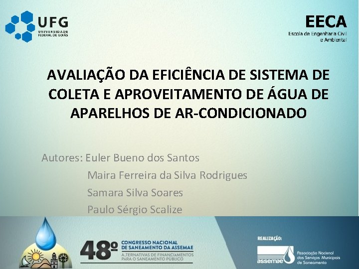 AVALIAÇÃO DA EFICIÊNCIA DE SISTEMA DE COLETA E APROVEITAMENTO DE ÁGUA DE APARELHOS DE AVALIAÇÃO DA EFICIÊNCIA DE SISTEMA DE COLETA E APROVEITAMENTO DE ÁGUA DE APARELHOS DE
