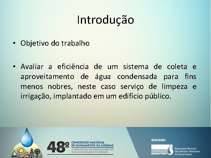Introdução • Objetivo do trabalho • Avaliar a eficiência de um sistema de coleta Introdução • Objetivo do trabalho • Avaliar a eficiência de um sistema de coleta