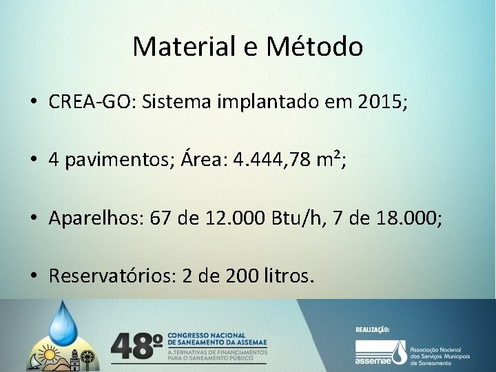 Material e Método • CREA-GO: Sistema implantado em 2015; • 4 pavimentos; Área: 4. Material e Método • CREA-GO: Sistema implantado em 2015; • 4 pavimentos; Área: 4.