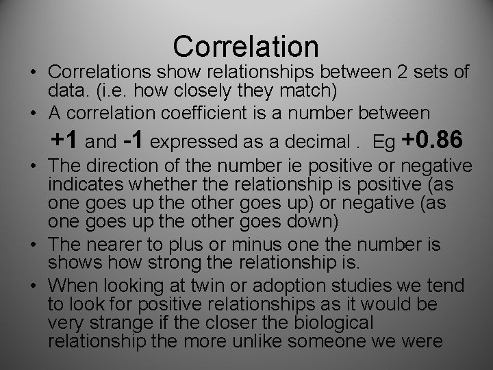 Correlation • Correlations show relationships between 2 sets of data. (i. e. how closely Correlation • Correlations show relationships between 2 sets of data. (i. e. how closely