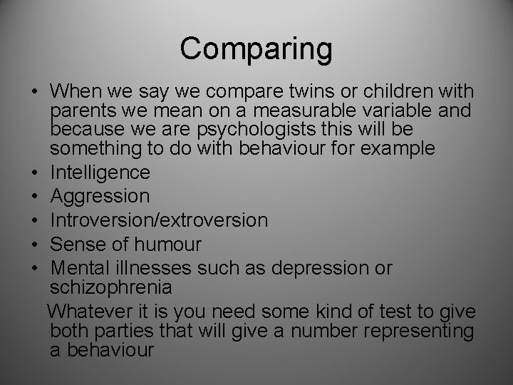 Comparing • When we say we compare twins or children with parents we mean Comparing • When we say we compare twins or children with parents we mean