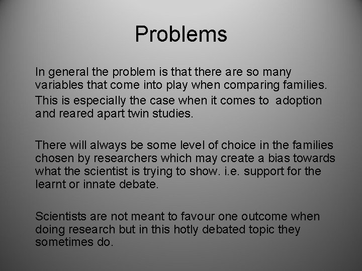 Problems In general the problem is that there are so many variables that come Problems In general the problem is that there are so many variables that come
