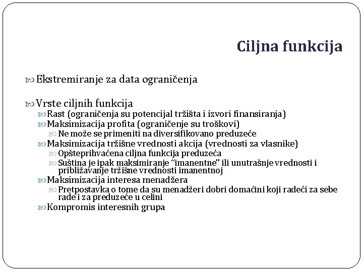 Ciljna funkcija Ekstremiranje za data ograničenja Vrste ciljnih funkcija Rast (ograničenja su potencijal tržišta