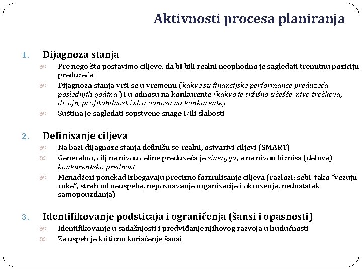 Aktivnosti procesa planiranja 1. Dijagnoza stanja 2. Definisanje ciljeva 3. Pre nego što postavimo Aktivnosti procesa planiranja 1. Dijagnoza stanja 2. Definisanje ciljeva 3. Pre nego što postavimo