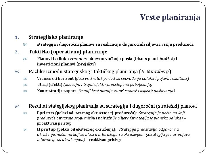 Vrste planiranja Strategijsko planiranje 1. strategija i dugoročni planovi za realizaciju dugoročnih ciljeva i