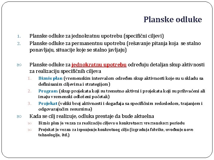 Planske odluke 1. 2. Planske odluke za jednokratnu upotrebu (specifični ciljevi) Planske odluke za Planske odluke 1. 2. Planske odluke za jednokratnu upotrebu (specifični ciljevi) Planske odluke za