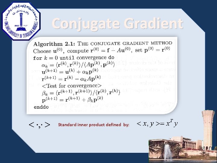 Conjugate Gradient Standard inner product defined by: 