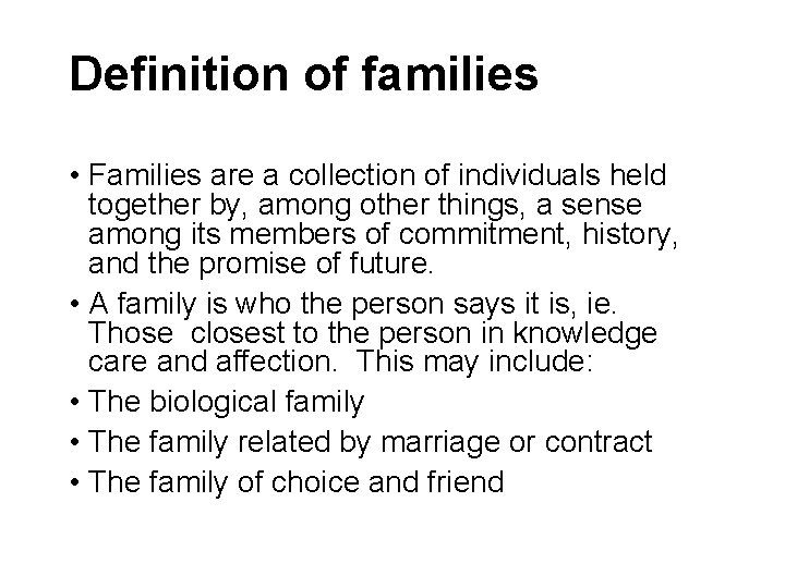 Definition of families • Families are a collection of individuals held together by, among