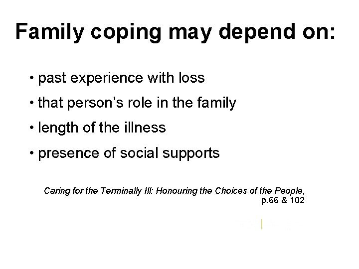 Family coping may depend on: • past experience with loss • that person’s role