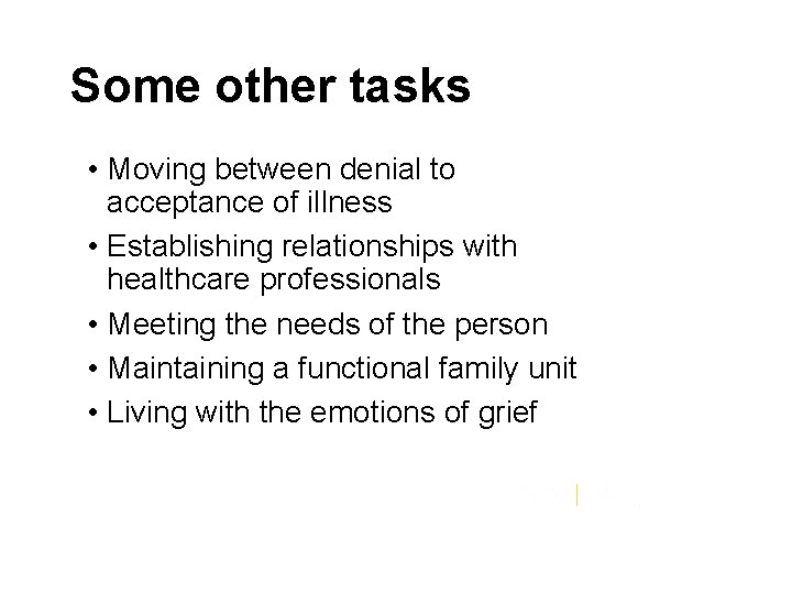 Some other tasks • Moving between denial to acceptance of illness • Establishing relationships