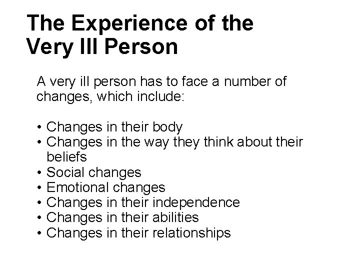 The Experience of the Very Ill Person A very ill person has to face