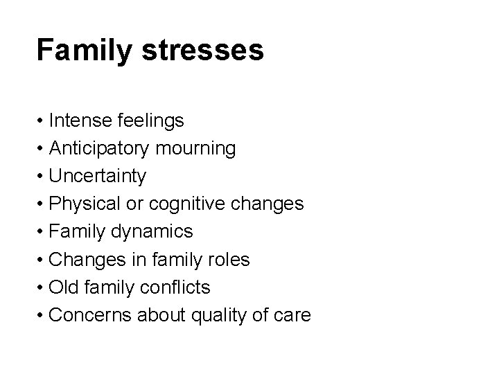 Family stresses • Intense feelings • Anticipatory mourning • Uncertainty • Physical or cognitive