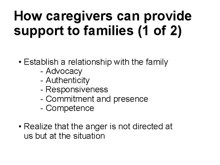 How caregivers can provide support to families (1 of 2) • Establish a relationship