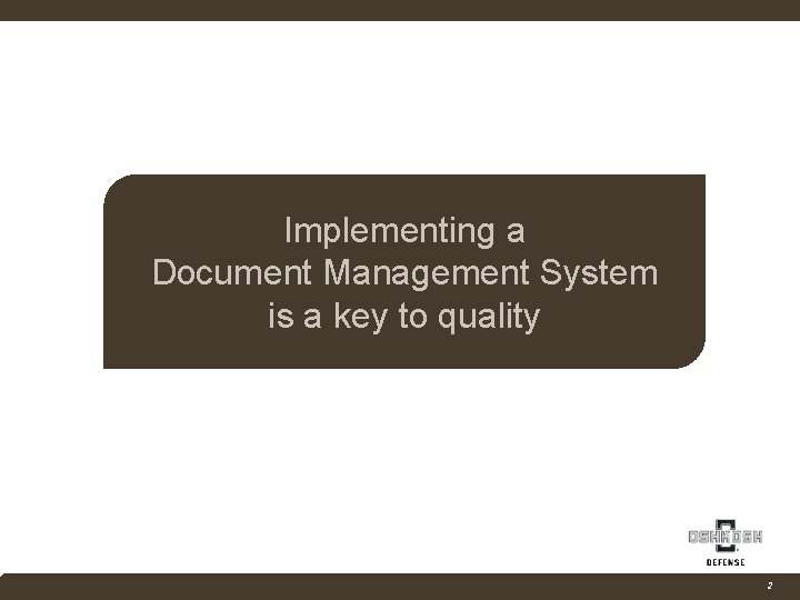 Implementing a Document Management System is a key to quality Company Confidential 2 