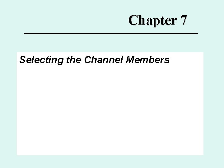 Chapter 7 Selecting the Channel Members 