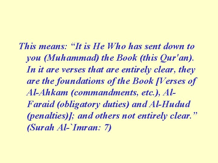 This means: “It is He Who has sent down to you (Muhammad) the Book