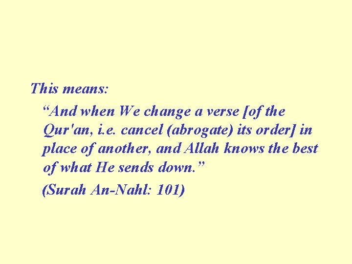 This means: “And when We change a verse [of the Qur'an, i. e. cancel