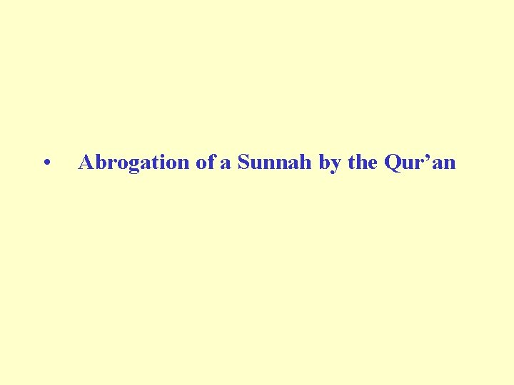  • Abrogation of a Sunnah by the Qur’an 