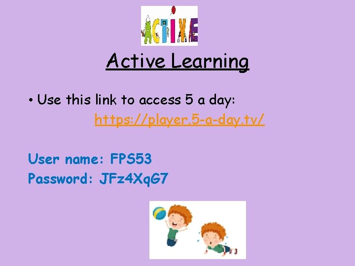 Active Learning • Use this link to access 5 a day: https: //player. 5