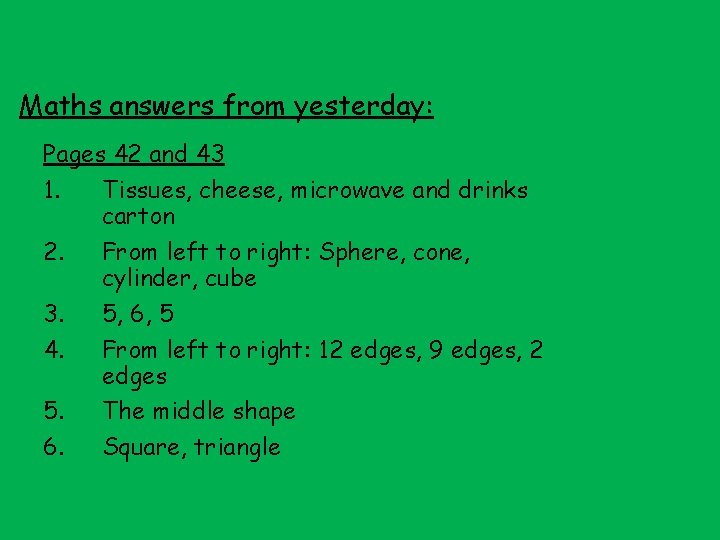 Maths answers from yesterday: Pages 42 and 43 1. Tissues, cheese, microwave and drinks
