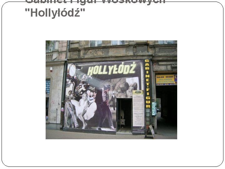 Gabinet Figur Woskowych "Hollyłódź" 