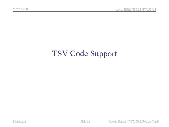 March 2007 doc. : IEEE 802. 15 -07/0559 r 3 TSV Code Support Submission
