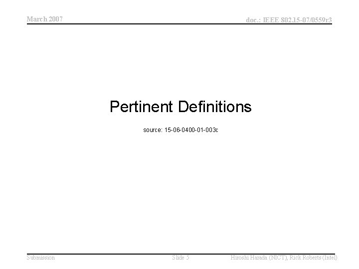 March 2007 doc. : IEEE 802. 15 -07/0559 r 3 Pertinent Definitions source: 15
