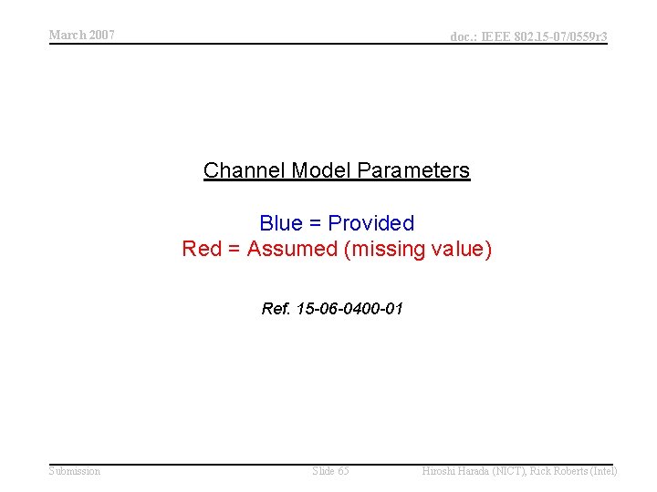 March 2007 doc. : IEEE 802. 15 -07/0559 r 3 Channel Model Parameters Blue