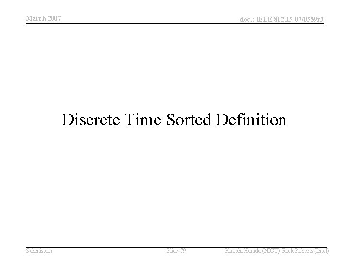 March 2007 doc. : IEEE 802. 15 -07/0559 r 3 Discrete Time Sorted Definition