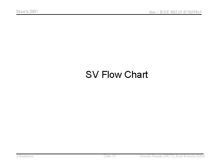 March 2007 doc. : IEEE 802. 15 -07/0559 r 3 SV Flow Chart Submission