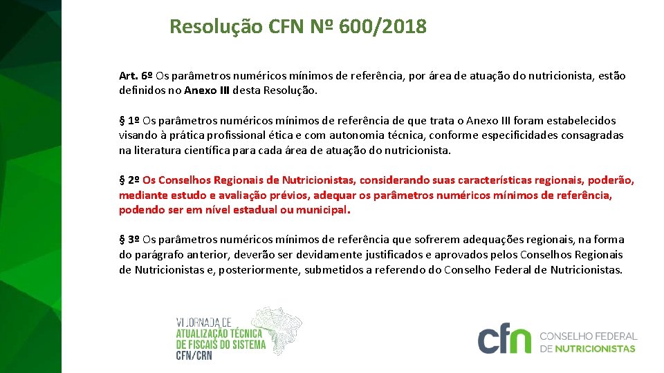 Resolução CFN Nº 600/2018 Art. 6º Os parâmetros numéricos mínimos de referência, por área