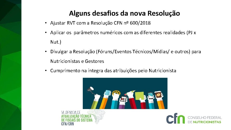 Alguns desafios da nova Resolução • Ajustar RVT com a Resolução CFN nº 600/2018