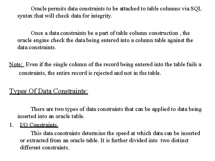 Oracle permits data constraints to be attached to table columns via SQL syntax that Oracle permits data constraints to be attached to table columns via SQL syntax that