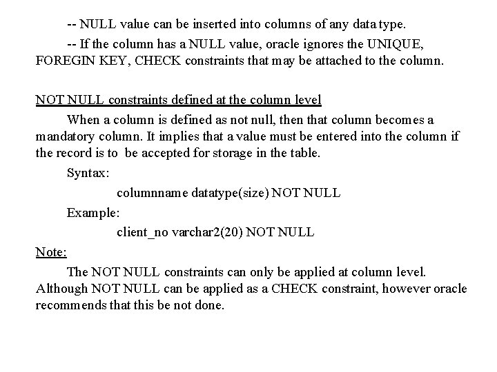 -- NULL value can be inserted into columns of any data type. -- If -- NULL value can be inserted into columns of any data type. -- If